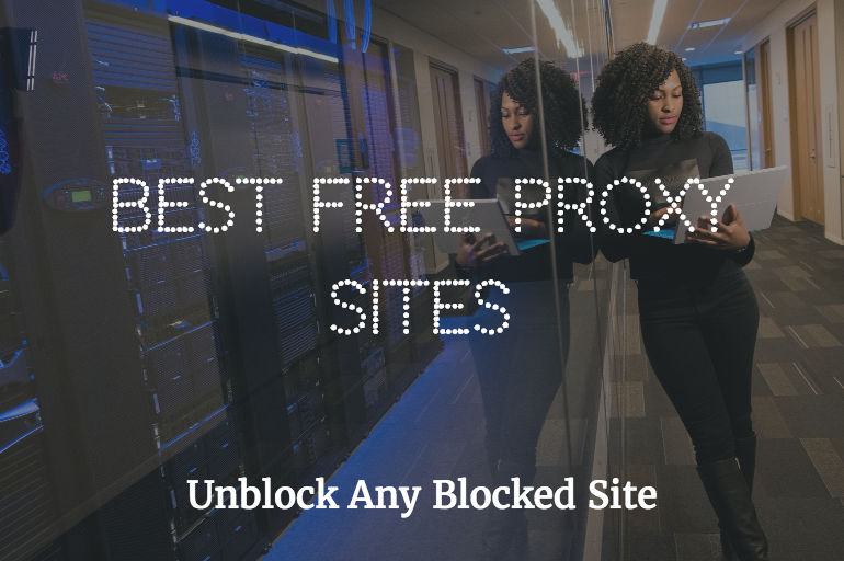 Top 10 Best Free Proxy Sites To Unblock Blocked Sites unblock blocked sites