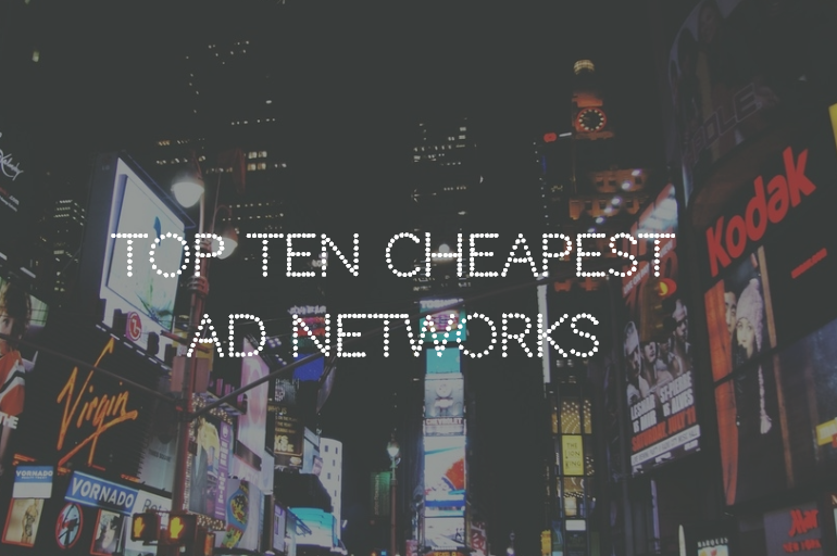 Top 10 Cheapest Ad Networks with Real Human Traffic (0.001/Visit)