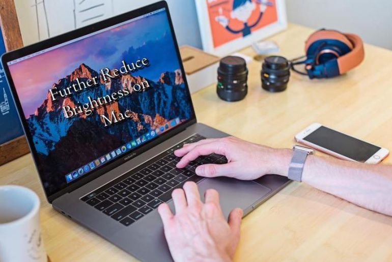 Here’s How you can further Reduce Mac Brightness & Lower Eye Strain Mac Brightness